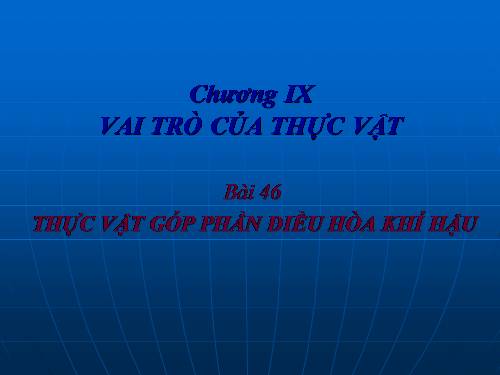 Bài 46. Thực vật góp phần điều hoà khí hậu