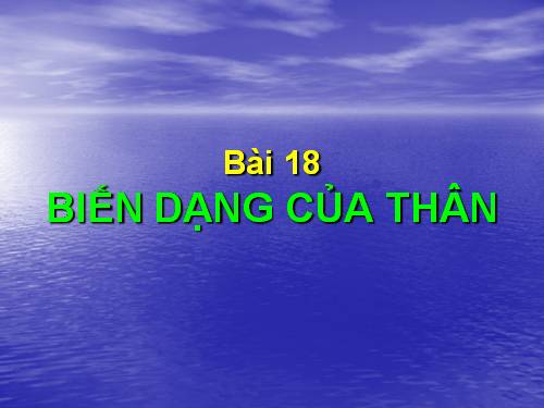 Bài 18. Biến dạng của thân