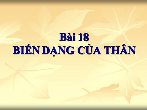 Bài 18. Biến dạng của thân