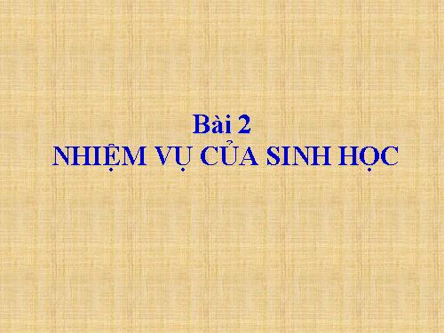 Bài 2. Nhiệm vụ của Sinh học. Đại cương về giới Thực vật