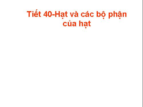 Bài 33. Hạt và các bộ phận của hạt