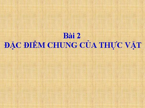 Bài 3. Đặc điểm chung của thực vật