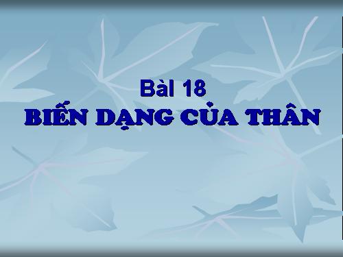Bài 18. Biến dạng của thân