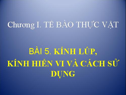Bài 5. Kính lúp, kính hiển vi và cách sử dụng
