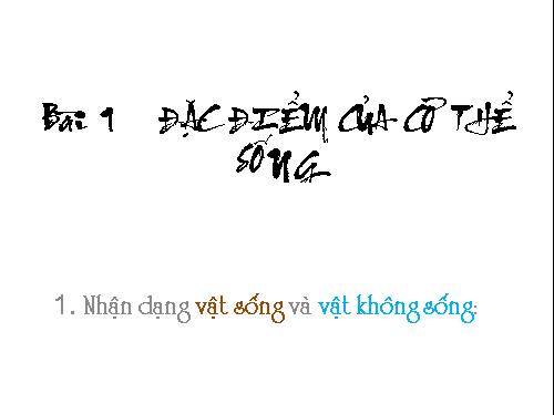 Bài 1. Đặc điểm của cơ thế sống