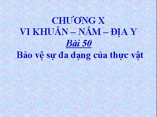 Bài 49. Bảo vệ sự đa dạng của thực vật