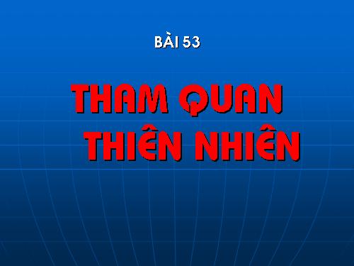 Bài 53. Tham quan thiên nhiên