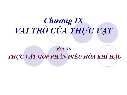 Bài 46. Thực vật góp phần điều hoà khí hậu