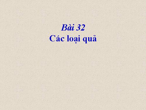 Bài 32. Các loại quả