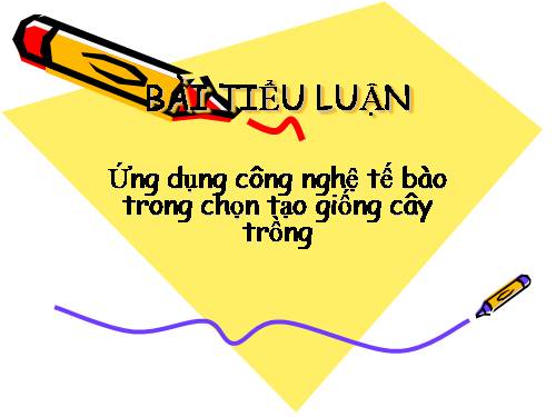 ỨNG DỤNG CÔNG NGHỆ TẾ BÀO TRONG CHỌN GIỐNG