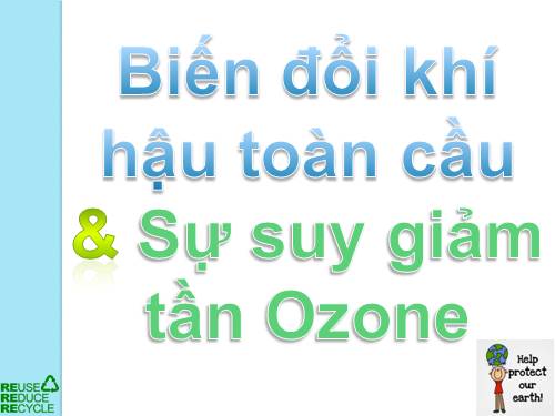 Bài. Biến đổi khí hậu và suy giảm tầng Ozon