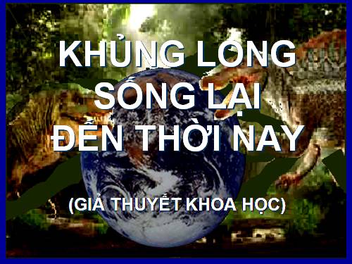 Khủng long sống lai đến thời nay GT.ppt