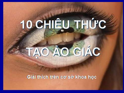 10 chiêu tạo ảo giác.