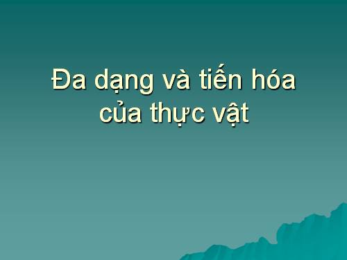 Đa dạng và tiến hóa của thực vật