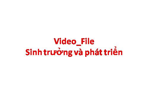 Video- sinh trưởng phát triển