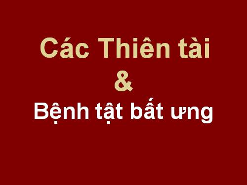 Các thiên tài & bệnh tật bất ưng