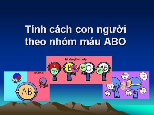 Tính cách con người qua nhóm máu ABO