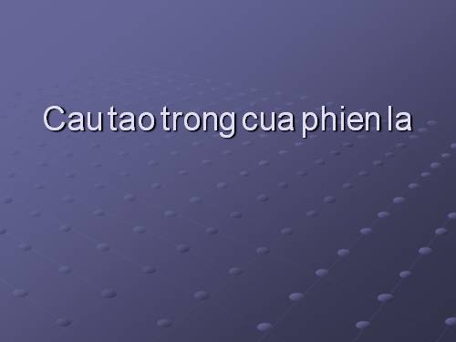 cau tao trong cua phien la