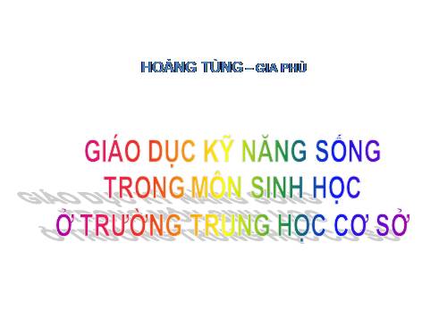 Giao duc ky nang song mon sinh hoc THCS-KNS Sinh hoc(Hoàng Tùng)