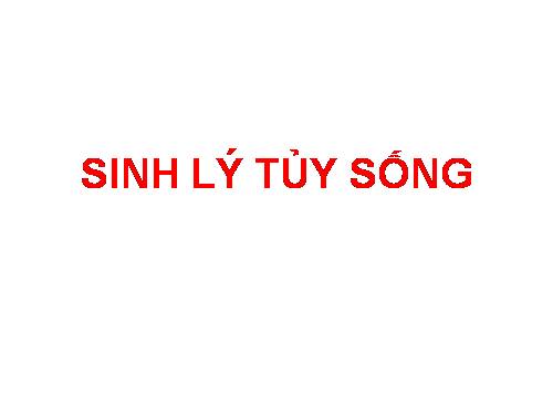 SINH LÝ TỦY SỐNG