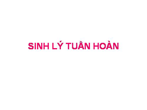 SINH LÝ TUẦN HOÀN