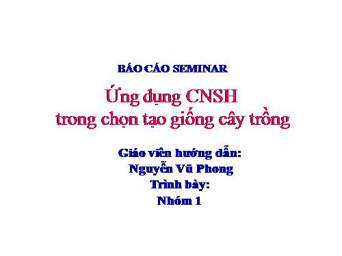 Ứng dụng công nghệ sinh học trong chọn tạo giống cây trồng