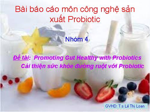 Promoting Gut Healthy with Probiotics      Cải thiện sức khỏe đường ruột với Probiotic