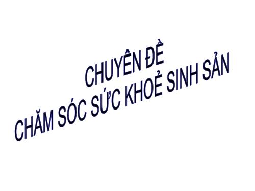 C Đ CHĂM SÓC SỨC KHỎE SINH SẢN