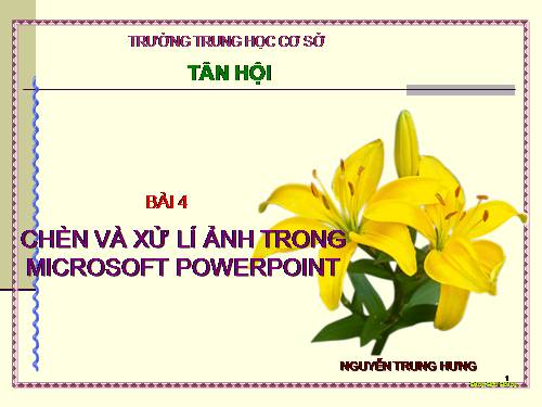 Bài 4: Chèn và sử lí ảnh trong PowerPoint 2003