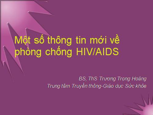 Mot so thong tin moi ve phong chong HIVAIDS