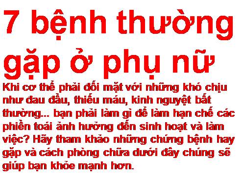 Các bệnh thường gặp ở PHỤ NỮ.