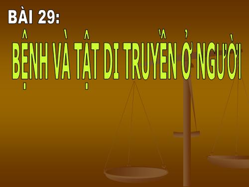 Bài 29: Bệnh và tật di truyền ở người