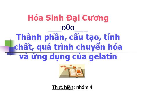 Thành phần, cấu tạo, tính chất, quá trình chuyển hóa và ứng dụng cua Gelatin