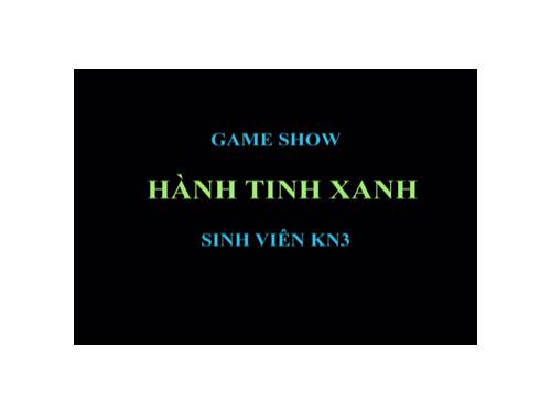 TRÒ CHƠI HÀNH TINH XANH Chi Đoàn KN3