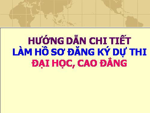 HƯỚNG DẪN CHI TIẾT (Khai báo Hồ sơ đăng ký dự thi ĐH-CĐ) - Tham khảo