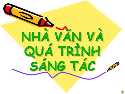 Nha van va qua trinh sang tac