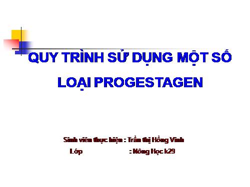 QUY TRÌNH SỬ DỤNG PROGESTAGEN