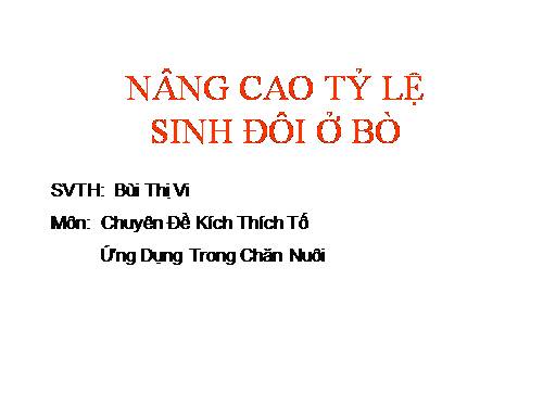 NÂNG CAO TY LỆ SINH ĐÔI Ở BÒ