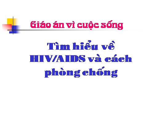 Tìm hiểu về HIV và cách phòng chống