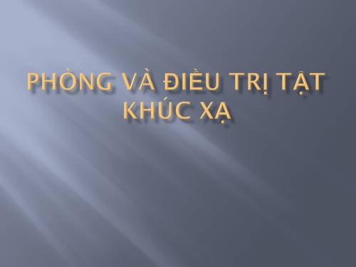 PHÒNG VÀ ĐIỀU TRỊ TẬT KHÚC XẠ