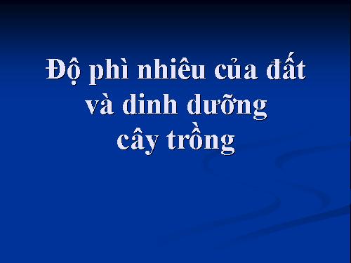 Thổ nhưỡng - Độ phì nhiêu của đất