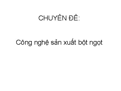 SẢN XUẤT BỘT NGỌT