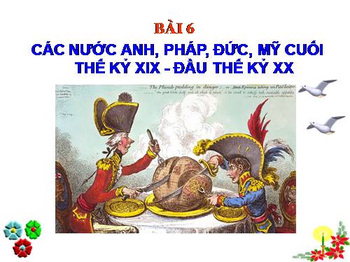 Bài 6. Các nước Anh, Pháp. Đức, Mĩ cuối thế kỉ XIX - đầu thế kỉ XX
