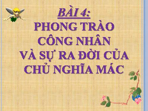 Bài 4. Phong trào công nhân và sự ra đời của chủ nghĩa Mác