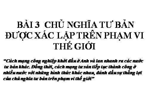 Bài 3. Chủ nghĩa tư bản được xác lập trên phạm vi thế giới