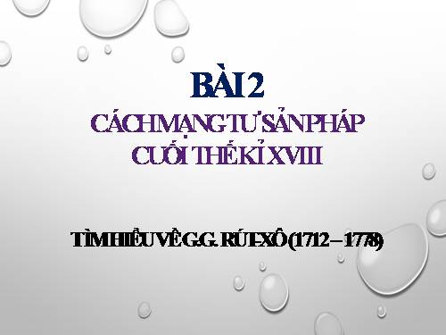 Bài 2. Cách mạng tư sản Pháp cuối thế kỉ XVIII