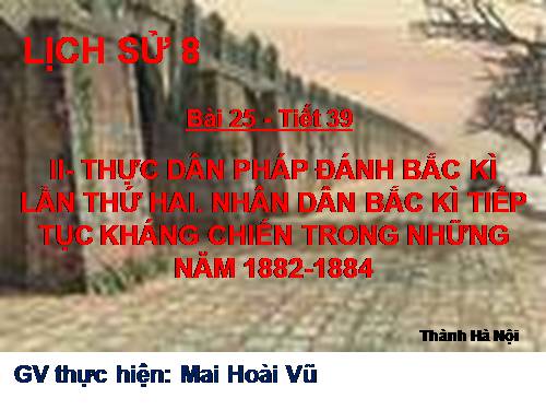 Bài 25. Kháng chiến lan rộng ra toàn quốc (1873 - 1884)