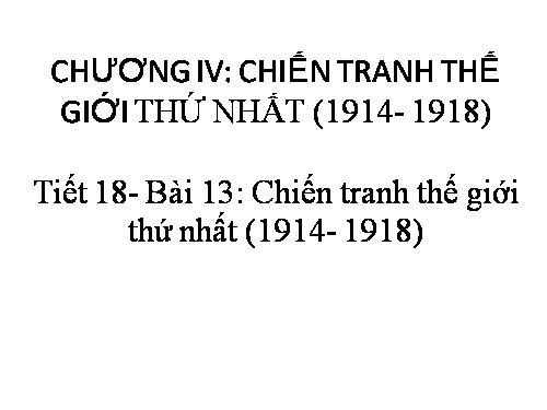 Bài 13. Chiến tranh thế giới thứ nhất (1914 - 1918)