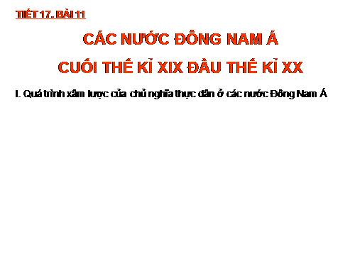 Bài 11. Các nước Đông Nam Á cuối thế kỉ XIX - đầu thê kỉ XX