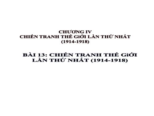 Bài 13. Chiến tranh thế giới thứ nhất (1914 - 1918)